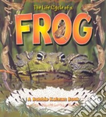 The Life Cycle of a Frog libro in lingua di Kalman Bobbie, Smithyman Kathryn