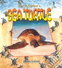 The Life Cycle of a Sea Turtle libro in lingua di Kalman Bobbie