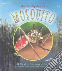 The Life Cycle of a Mosquito libro in lingua di Kalman Bobbie