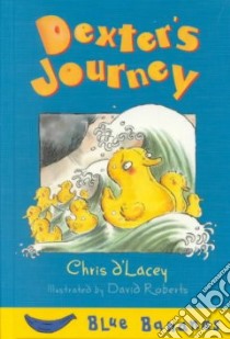 Dexter's Journey libro in lingua di D'Lacey Chris, Roberts David (ILT)