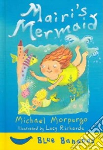 Mairi's Mermaid libro in lingua di Morpurgo Michael, Richards Lucy (ILT)