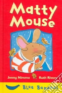 Matty Mouse libro in lingua di Nimmo Jenny, Rivers Ruth (ILT)