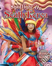 Spotlight on South Korea libro in lingua di Kalman Bobbie