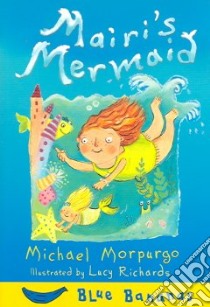 Mairi's Mermaid libro in lingua di Morpurgo Michael, Richards Lucy (ILT)