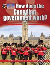 How Does the Canadian Government Work? libro in lingua di Rodger Ellen