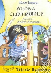 Who's a Clever Girl? libro in lingua di Impey Rose, Amstutz Andre (ILT)
