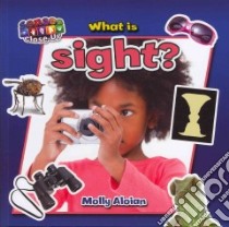 What Is Sight? libro in lingua di Aloian Molly