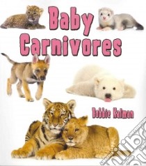 Baby Carnivores libro in lingua di Kalman Bobbie