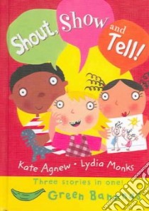 Shout, Show And Tell! libro in lingua di Agnew Kate, Monks Lydia (ILT)