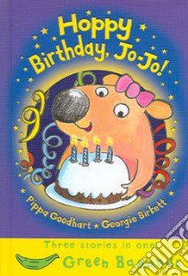 Hoppy Birthday, Jo-jo! libro in lingua di Goodhart Pippa, Birkett Georgie (ILT)