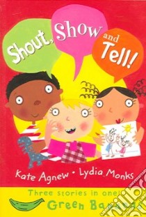 Shout, Show And Tell libro in lingua di Agnew Kate, Monks Lydia (ILT)