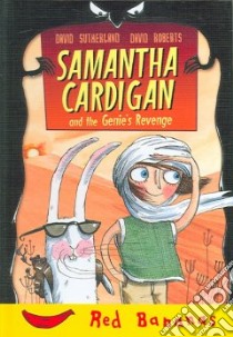 Samantha Cardigan And The Genie's Revenge libro in lingua di Sutherland David, Roberts David (ILT)