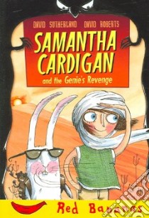 Samantha Cardigan And The Genie's Revenge libro in lingua di Sutherland David, Roberts David (ILT)