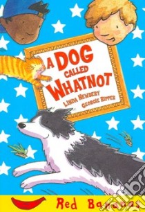 A Dog Called Whatnot libro in lingua di Ripper Georgie (ILT), Ripper Georgie