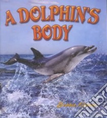 A Dolphin's Body libro in lingua di Kalman Bobbie