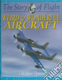 Weird & Wonderful Aircraft libro in lingua di Hansen Ole Steen