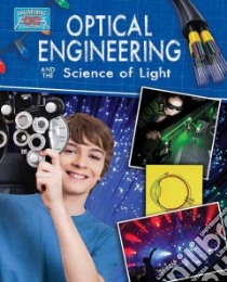 Optical Engineering and the Science of Light libro in lingua di Rooney Anne