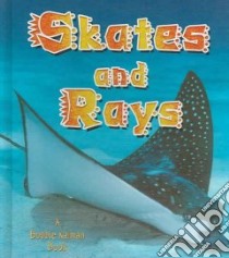 Skates and Rays libro in lingua di Sjonger Rebecca, Kalman Bobbie
