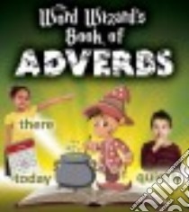 The Word Wizard's Book of Adverbs libro in lingua di Johnson Robin