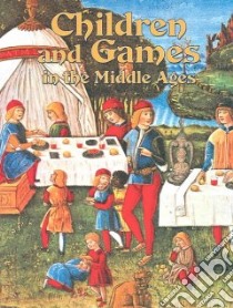 Children and Games in the Middle Ages libro in lingua di Elliott Lynne