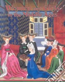 Women and Girls in the Middle Ages libro in lingua di Eastwood Kay