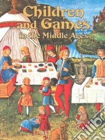 Children and Games in the Middle Ages libro in lingua di Elliott Lynne