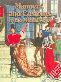 Manners And Customs in the Middle Ages libro in lingua di Groves Marsha