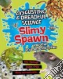 Slimy Spawn and Other Gruesome Life Cycles libro in lingua di Taylor Barbara