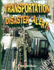 Transportation Disaster Alert! libro in lingua di Walker Niki