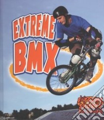 Extreme Bmx libro in lingua di Bishop Amanda, Kalman Bobbie