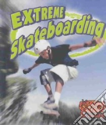 Extreme Skateboarding libro in lingua di Crossingham John, Kalman Bobbie