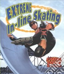Extreme In-line Skating libro in lingua di Crossingham John, Kalman Bobbie