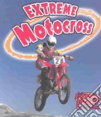 Extreme Motocross libro in lingua di Kalman Bobbie, Crossingham John