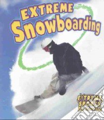 Extreme Snowboarding libro in lingua di Kalman Bobbie, Macaulay Kelley