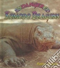 Endangered Komodo Dragons libro in lingua di Kalman Bobbie