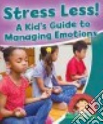 Stress Less! libro in lingua di Sjonger Rebecca