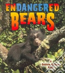 Endangered Bears libro in lingua di Kalman Bobbie, Burns Kylie