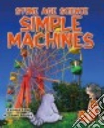Simple Machines libro in lingua di Law Felicia, Bailey Gerry, Phillips Mike (ILT)