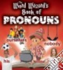 The Word Wizard's Book of Pronouns libro in lingua di Johnson Robin