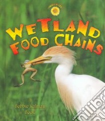 Wetland Food Chains libro in lingua di Kalman Bobbie, Burns Kylie