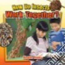 How Do Insects Work Together? libro in lingua di Kopp Megan
