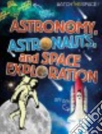 Astronomy, Astronauts, and Space Exploration libro in lingua di Gifford Clive
