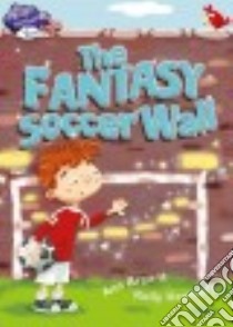 The Fantasy Soccer Wall libro in lingua di Bryant Ann, Kennedy Kelly (ILT)