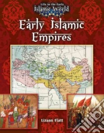 Early Islamic Empires libro in lingua di Flatt Lizann