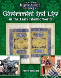 Government and Law in the Early Islamic World libro in lingua di Romanek Trudee