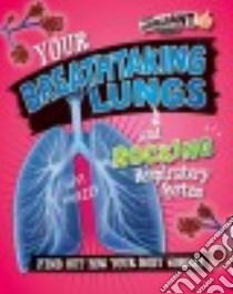 Your Breathtaking Lungs and Rocking Respiratory System libro in lingua di Mason Paul