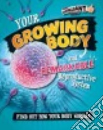 Your Growing Body and Remarkable Reproductive System libro in lingua di Mason Paul