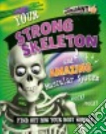 Your Strong Skeleton and Amazing Muscular System libro in lingua di Mason Paul