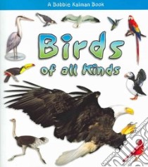 Birds of All Kinds libro in lingua di Sjonger Rebecca, Kalman Bobbie