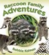 Raccoon Family Adventures libro in lingua di Kalman Bobbie
